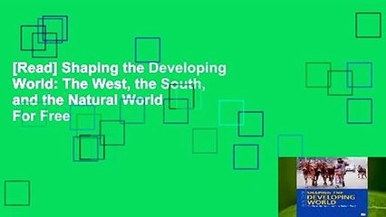 [Read] Shaping the Developing World: The West, the South, and the Natural World  For Free