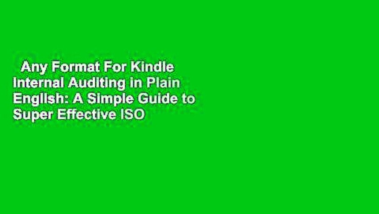 Any Format For Kindle  Internal Auditing in Plain English: A Simple Guide to Super Effective ISO