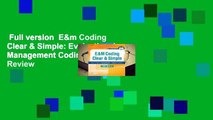 Full version  E&m Coding Clear & Simple: Evaluation & Management Coding Worktext  Review
