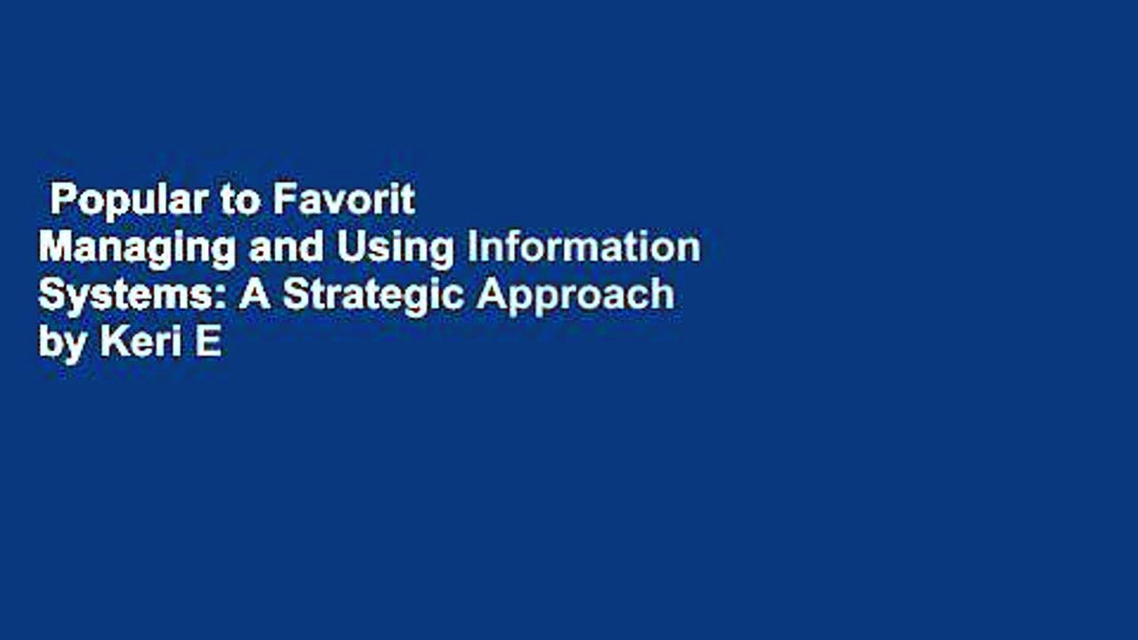 Popular to Favorit  Managing and Using Information Systems: A Strategic Approach by Keri E Pearlson