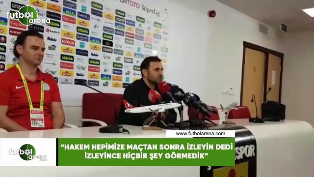 Okan Buruk: Hakem hepimize maçtan sonra izleyin dedi izleyince hiçbir şey görmedik