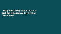 Dirty Electricity: Electrification and the Diseases of Civilization  For Kindle