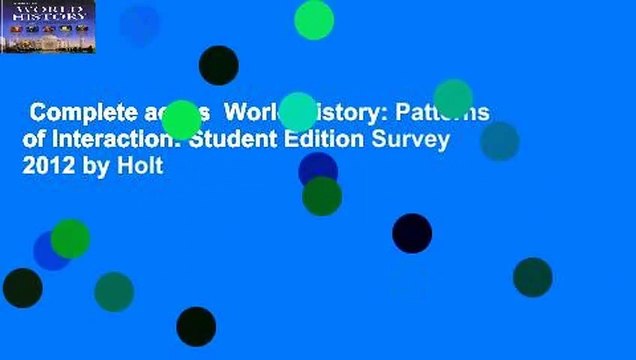 Complete acces World History: Patterns of Interaction: Student Edition Survey 2012 by Holt