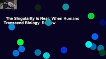 The Singularity is Near: When Humans Transcend Biology  Review