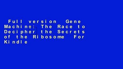 Full version  Gene Machine: The Race to Decipher the Secrets of the Ribosome  For Kindle