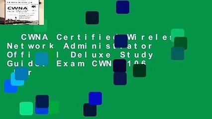 CWNA Certified Wireless Network Administrator Official Deluxe Study Guide: Exam CWNA-106  For