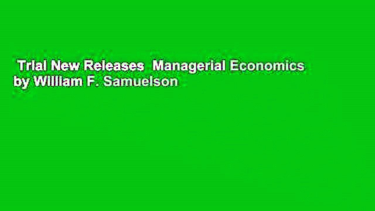 Trial New Releases  Managerial Economics by William F. Samuelson
