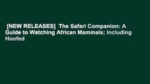 [NEW RELEASES]  The Safari Companion: A Guide to Watching African Mammals; Including Hoofed