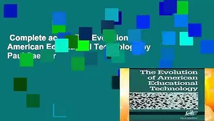 Complete acces  The Evolution of American Educational Technology by Paul Saettler