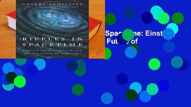About For Books Ripples in Spacetime: Einstein, Gravitational Waves, and the Future of Astronomy