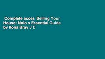 Complete acces  Selling Your House: Nolo s Essential Guide by Ilona Bray J D