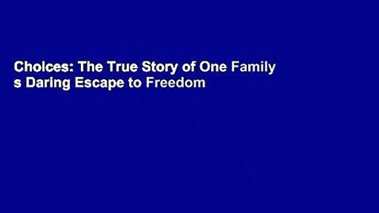 Choices: The True Story of One Family s Daring Escape to Freedom