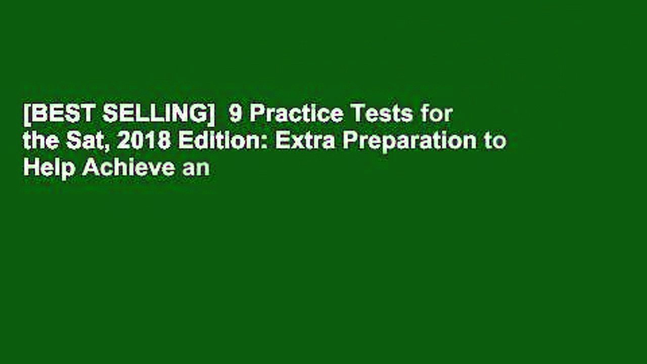 [BEST SELLING]  9 Practice Tests for the Sat, 2018 Edition: Extra Preparation to Help Achieve an