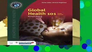 Complete acces  Global Health 101 (Essential Public Health) by Richard Skolnik