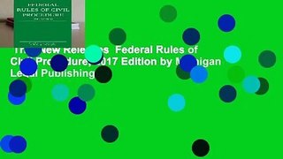 Trial New Releases  Federal Rules of Civil Procedure; 2017 Edition by Michigan Legal Publishing