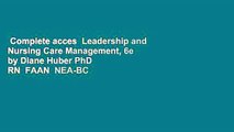 Complete acces  Leadership and Nursing Care Management, 6e by Diane Huber PhD  RN  FAAN  NEA-BC