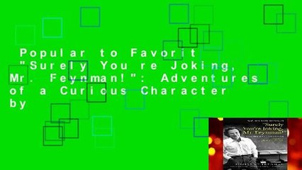 Popular to Favorit  "Surely You re Joking, Mr. Feynman!": Adventures of a Curious Character by