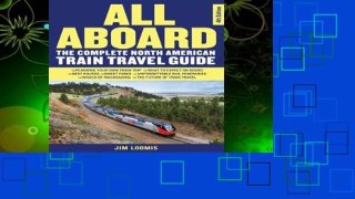 Popular All Aboard: The Complete North American Train Travel Guide - Jim Loomis