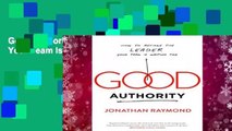 Good Authority: How to Become the Leader Your Team Is Waiting for