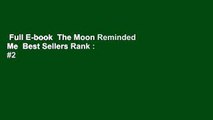 Full E-book  The Moon Reminded Me  Best Sellers Rank : #2