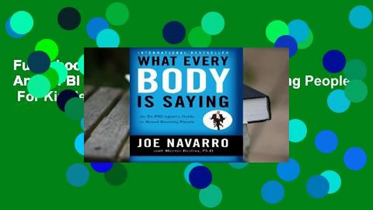 Full E-book What Every Body is Saying: An Ex-FBI Agent's Guide to Speed-Reading People  For Kindle