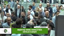 Beşiktaş Genel Kurulu'nda ortalık karıştı