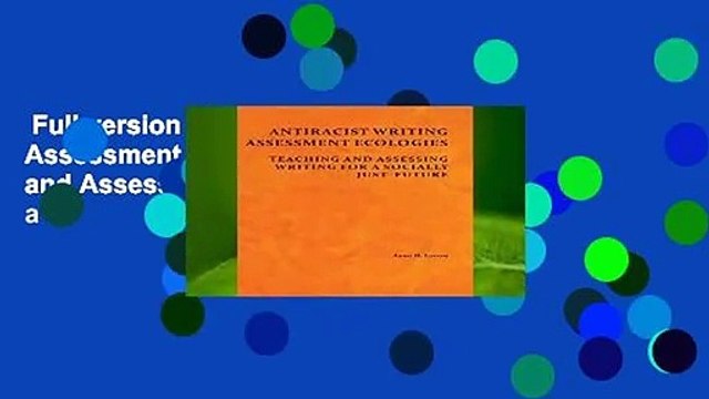 Full version Antiracist Writing Assessment Ecologies: Teaching and Assessing Writing for a