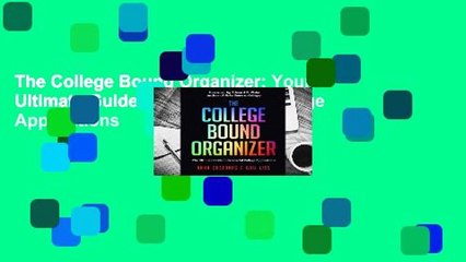 The College Bound Organizer: Your Ultimate Guide to Successful College Applications