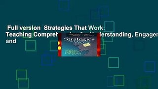 Full version  Strategies That Work: Teaching Comprehension for Understanding, Engagement, and