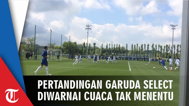 Video Pertandingan Garuda Select Vs Chelsea U-16 Diwarnai Cuaca Tidak Menentu
