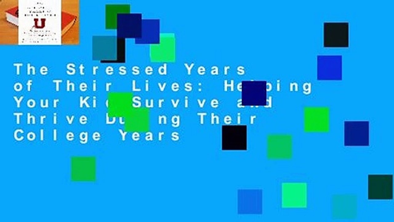 The Stressed Years of Their Lives: Helping Your Kid Survive and Thrive During Their College Years