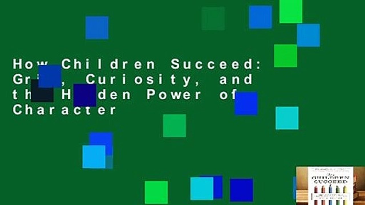 How Children Succeed: Grit, Curiosity, and the Hidden Power of Character