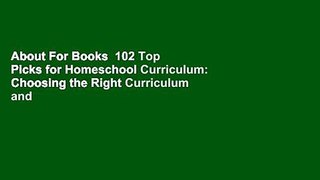 About For Books  102 Top Picks for Homeschool Curriculum: Choosing the Right Curriculum and