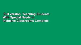 Full version  Teaching Students With Special Needs in Inclusive Classrooms Complete