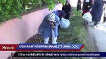 Kadın muhtar bütün mahalleye örnek oldu!