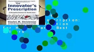 Full version  The Innovator s Prescription: A Disruptive Solution for Health Care  Best Sellers