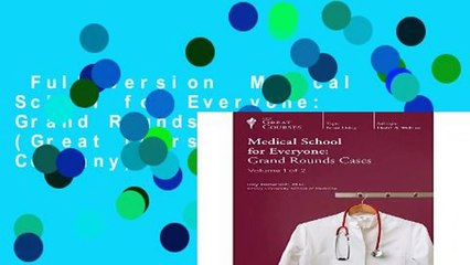 Full version  Medical School for Everyone: Grand Rounds Cases (Great Courses) (Teaching Company)