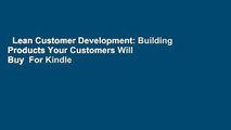 Lean Customer Development: Building Products Your Customers Will Buy  For Kindle