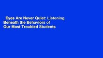 Eyes Are Never Quiet: Listening Beneath the Behaviors of Our Most Troubled Students  Review