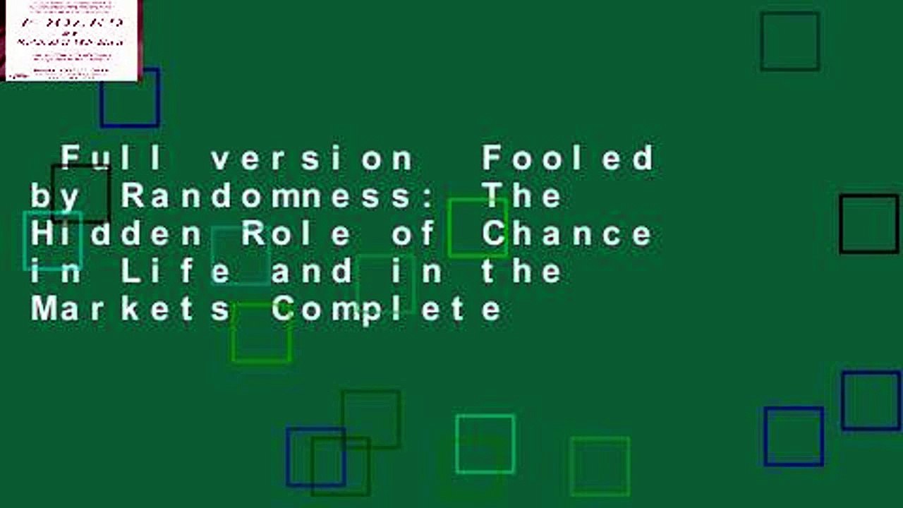 Full version  Fooled by Randomness: The Hidden Role of Chance in Life and in the Markets Complete