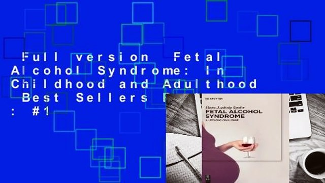 Full version Fetal Alcohol Syndrome: In Childhood and Adulthood Best Sellers Rank : #1