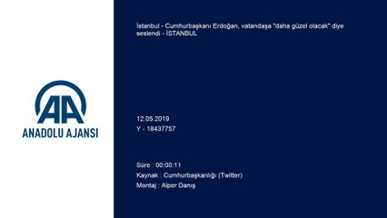 Cumhurbaşkanı Erdoğan, vatandaşa 'daha güzel olacak' diye seslendi - İSTANBUL