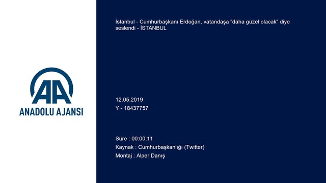 Cumhurbaşkanı Erdoğan, vatandaşa 'daha güzel olacak' diye seslendi - İSTANBUL