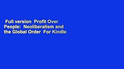 Full version  Profit Over People:  Neoliberalism and the Global Order  For Kindle