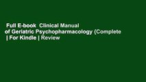 Full E-book  Clinical Manual of Geriatric Psychopharmacology {Complete  | For Kindle | Review |