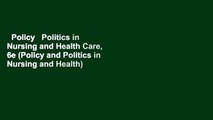 Policy   Politics in Nursing and Health Care, 6e (Policy and Politics in Nursing and Health)