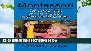 Montessori: Why It Matters For Your Child s Success And Happiness  Review