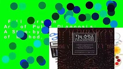 Full version  The Art of Pulse Diagnosis: A Step-by-Step Exploration of Method, Directionality,