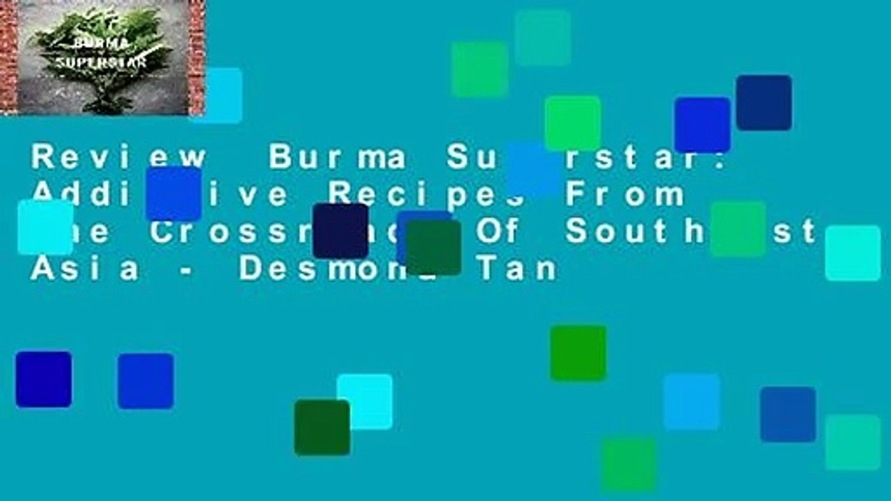 Review  Burma Superstar: Addictive Recipes From The Crossroads Of Southeast Asia - Desmond Tan