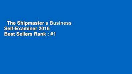 The Shipmaster s Business Self-Examiner 2016  Best Sellers Rank : #1